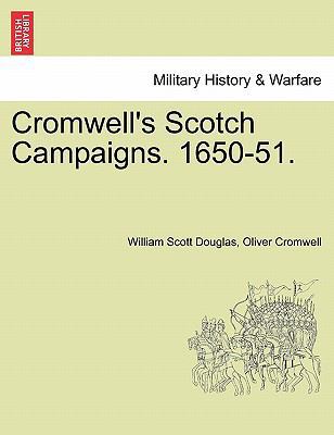 Cromwell's Scotch Campaigns. 1650-51. 1241545464 Book Cover
