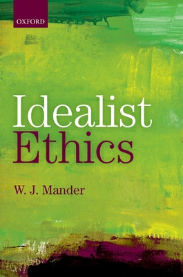 Idealist Ethics 0198748892 Book Cover