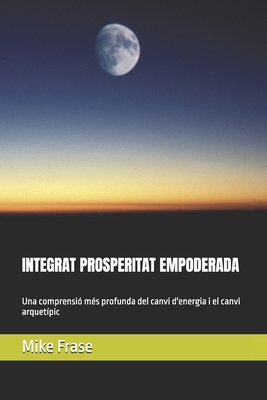 Integrat Prosperitat Empoderada: Una comprensió... [Catalan] B0D66YLQVJ Book Cover