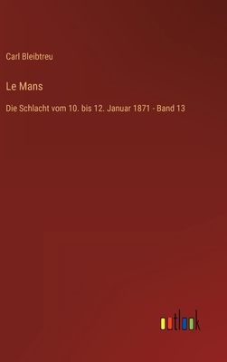 Le Mans: Die Schlacht vom 10. bis 12. Januar 18... [German] 3368435175 Book Cover