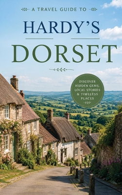 A Travel Guide to Hardy's Dorset B0H5Z1QJMB Book Cover