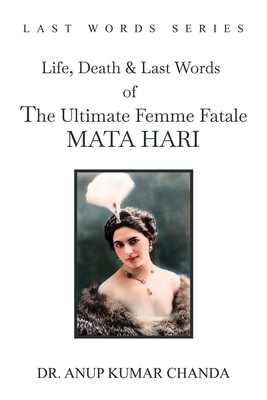 The Life, Death & Last Words of the Ultimate Fe... 936261037X Book Cover
