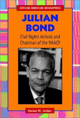 Julian Bond: Civil Rights Activist and Chairman... 0766015491 Book Cover