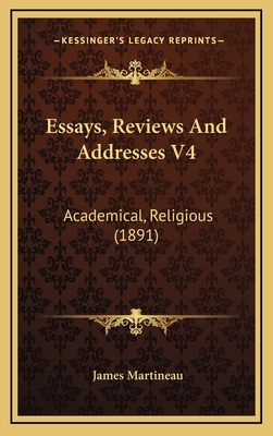 Essays, Reviews and Addresses V4: Academical, R... 116446678X Book Cover