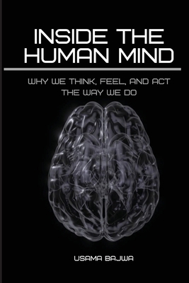 Inside the Human Mind: Why We Think, Feel, and ... 9699797002 Book Cover