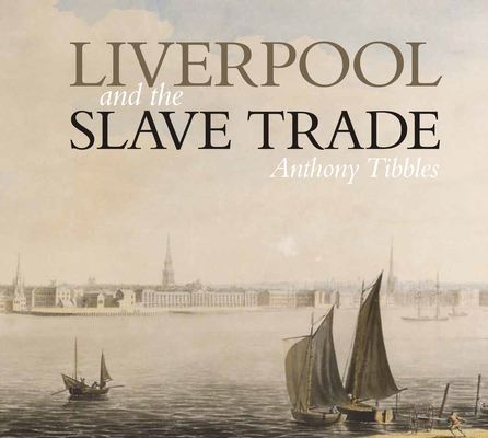 Liverpool and the Slave Trade 1786941538 Book Cover