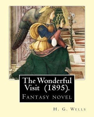 The Wonderful Visit (1895). By: H. G. Wells: Fa... 1717385583 Book Cover