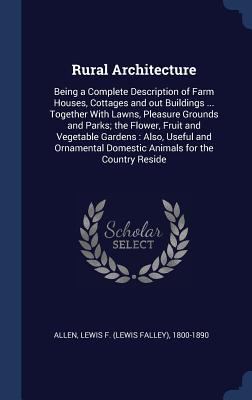Rural Architecture: Being a Complete Descriptio... 134027468X Book Cover