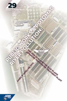 Public Works and Potomac River Pollution : Essays in Public Works History #29