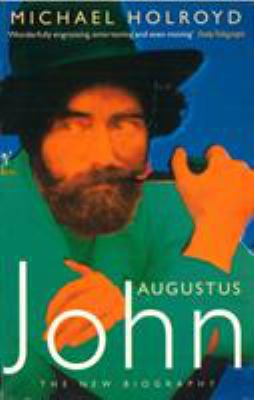 Augustus John: The New Biography 0099333015 Book Cover