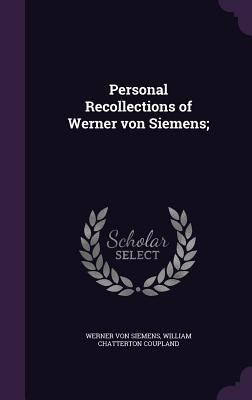 Personal Recollections of Werner von Siemens; 1355190886 Book Cover