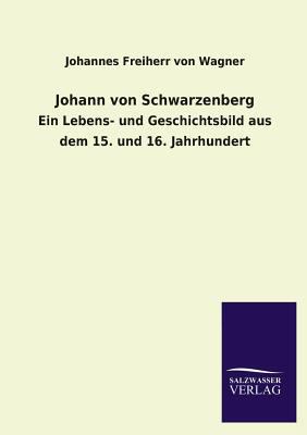 Johann Von Schwarzenberg [German] 3846034665 Book Cover