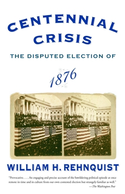 Centennial Crisis: The Disputed Election of 1876 0375713212 Book Cover