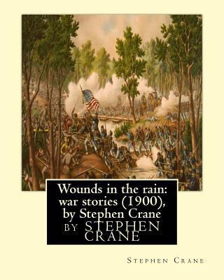 Wounds in the rain: war stories (1900), by Step... 1533541140 Book Cover