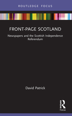 Front-Page Scotland: Newspapers and the Scottis... 0367686023 Book Cover
