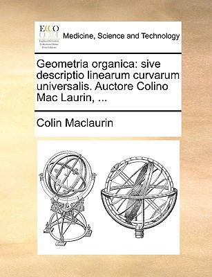 Geometria Organica: Sive Descriptio Linearum Cu... [Latin] 1140926349 Book Cover