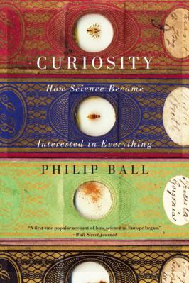 Curiosity: How Science Became Interested in Eve... 022604582X Book Cover
