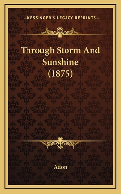 Through Storm And Sunshine (1875) 1167263081 Book Cover