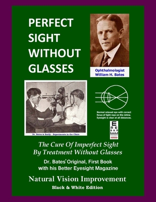 Perfect Sight Without Glasses: The Cure Of Impe... 1484061748 Book Cover