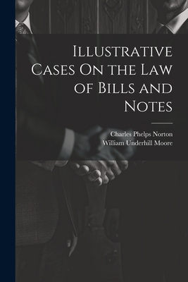 Illustrative Cases On the Law of Bills and Notes 102160836X Book Cover