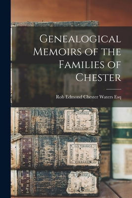 Genealogical Memoirs of the Families of Chester 1018278370 Book Cover
