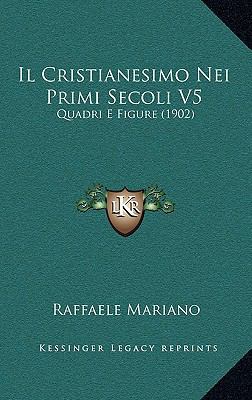 Il Cristianesimo Nei Primi Secoli V5: Quadri E ... [Italian] 1168133556 Book Cover