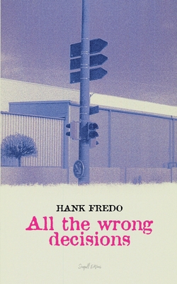 All the Wrong Decisions            Book Cover