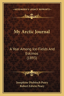 My Arctic Journal: A Year Among Ice-Fields And ... 1166602974 Book Cover