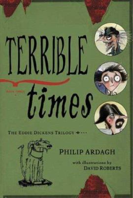 Terrible Times: Book Three in the Eddie Dickens... 0805071563 Book Cover