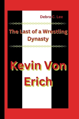 Kevin Von Erich: The Last of a Wrestling Dynasty            Book Cover