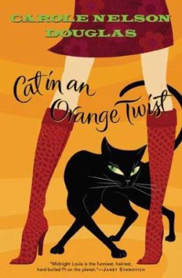 Cat in an Orange Twist: A Midnight Louie Myster... 0765306816 Book Cover