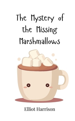 The Mystery of the Missing Marshmallows 3690745349 Book Cover