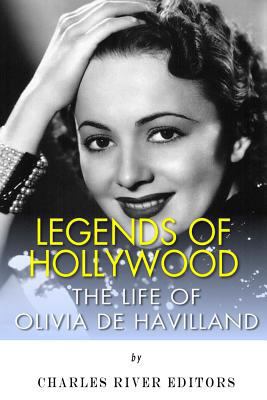 Legends of Hollywood: The Life of Olivia de Hav... 1497461006 Book Cover
