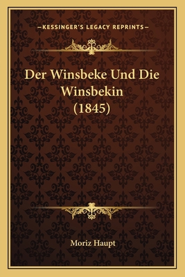 Der Winsbeke Und Die Winsbekin (1845) [German] 1168346355 Book Cover