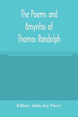 The poems and Amyntas of Thomas Randolph 9354005063 Book Cover