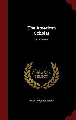 The American Scholar: An Address 1298509912 Book Cover