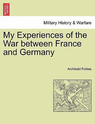 My Experiences of the War between France and Ge... 1241450307 Book Cover