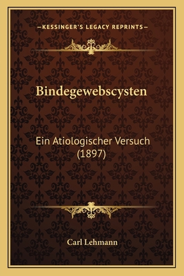 Bindegewebscysten: Ein Atiologischer Versuch (1... [German] 1167493303 Book Cover