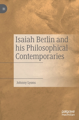 Isaiah Berlin and His Philosophical Contemporaries 3030731774 Book Cover