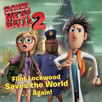 Flint Lockwood Saves the World . . . Again! (Cl... 1442495480 Book Cover