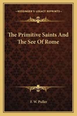 The Primitive Saints And The See Of Rome 1162921064 Book Cover