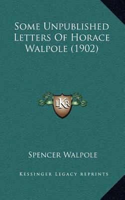 Some Unpublished Letters of Horace Walpole (1902) 1164221094 Book Cover