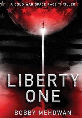 Liberty One: A Cold War Space Race Thriller 1739813146 Book Cover