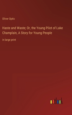 Haste and Waste; Or, the Young Pilot of Lake Ch... 3368354531 Book Cover