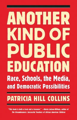 Another Kind of Public Education: Race, Schools... 0807000256 Book Cover