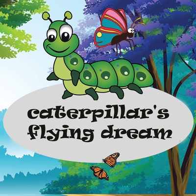 Caterpillar's flying dream B093RP19VL Book Cover