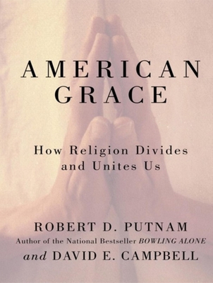American Grace: How Religion Divides and Unites Us 140011957X Book Cover
