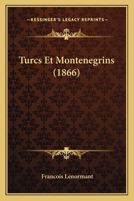 Turcs Et Montenegrins (1866) [French] 1167702964 Book Cover