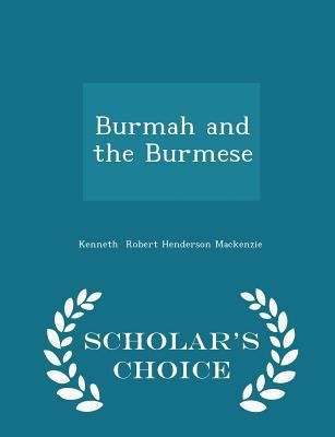 Burmah and the Burmese - Scholar's Choice Edition 1298160200 Book Cover