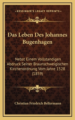 Das Leben Des Johannes Bugenhagen: Nebst Einem ... [German] 1167855914 Book Cover